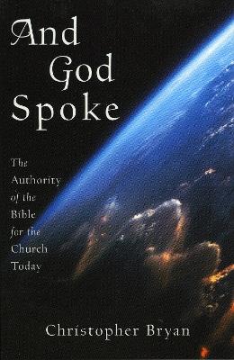 And God Spoke: The Authority of the Bible for the Church Today - Christopher Bryan - cover
