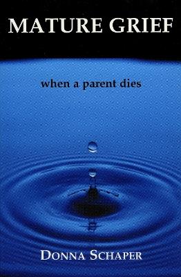 Mature Grief: When a Parent Dies - Donna Schaper - cover