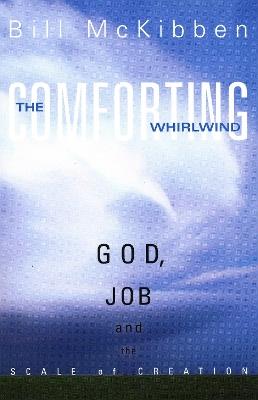 The Comforting Whirlwind: God, Job, and the Scale of Creation - Bill McKibben - cover