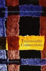 Trustworthy Connections: Interpersonal Issues in Spiritual Direction