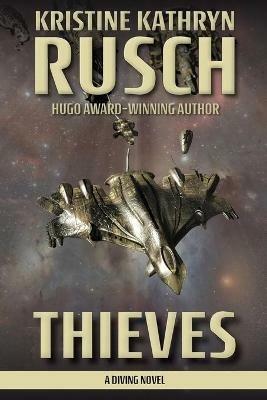 Thieves: A Diving Novel - Kristine Kathryn Rusch - cover