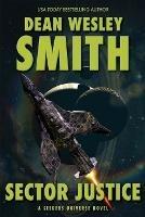 Sector Justice: A Seeders Universe Novel - Dean Wesley Smith - cover
