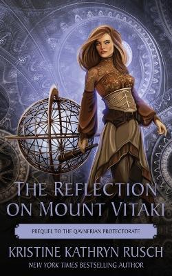 The Reflection on Mount Vitaki: Prequel to the Qavnerian Protectorate - Kristine Kathryn Rusch - cover