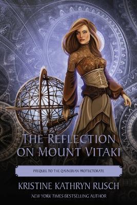 The Reflection on Mount Vitaki: Prequel to the Qavnerian Protectorate - Kristine Kathryn Rusch - cover
