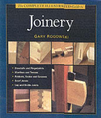 Complete Illustrated Guide to Joinery, The - G Rogowski - cover