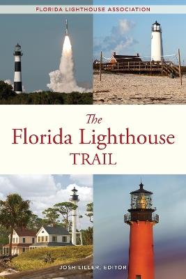 The Florida Lighthouse Trail - Josh Liller,Florida Lighthouse Association - cover