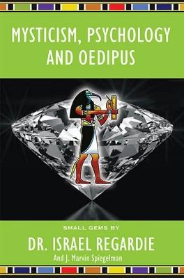 Mysticism, Psychology and Oedipus - Israel Regardie,J Marvin Spiegelman, Ph.D. - cover