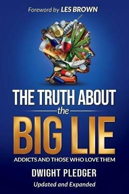 The Truth About the Big Lie: Addicts and Those Who Love Them - Dwight Pledger - cover