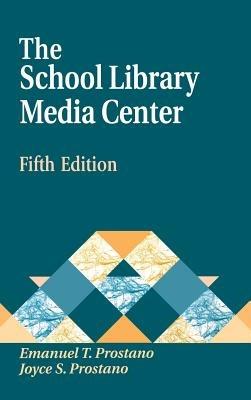 The School Library Media Center, 5th Edition - Emanuel T. Prostano,Joyce Prostano - cover