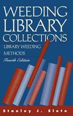 Weeding Library Collections: Library Weeding Methods, 4th Edition