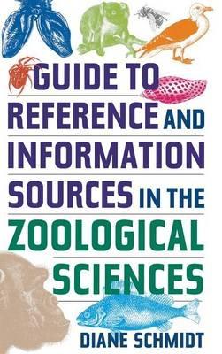 Guide to Reference and Information Sources in the Zoological Sciences - Diane Schmidt - cover