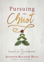 Pursuing the Christ: Prayers for Christmastime