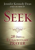 Seek: 28 Days to Extraordinary Prayer
