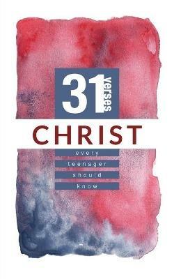 Christ: 31 Verses Every Teenager Should Know - Iron Stream Media - cover