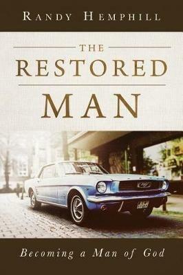 The Restored Man: Becoming a Man of God - Randy Hemphill - cover