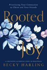 Rooted Joy: Prioritizing Your Connection to Christ and Your Friends