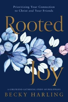 Rooted Joy: Prioritizing Your Connection to Christ and Your Friends - Becky Harling - cover