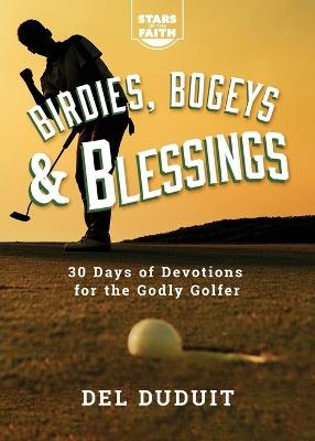 Birdies, Bogeys & Blessings: 30 Days of Devotions for the Godly Golfer - del Duduit - cover