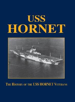 USS Hornet: The History of the USS Hornet Veterans