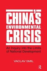 China's Environmental Crisis: An Enquiry into the Limits of National Development: An Enquiry into the Limits of National Development