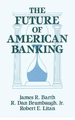 The Future of American Banking - James R. Barth,Robert E. Litan,R.Dan Brumbaugh - cover