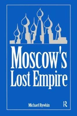 Moscow's Lost Empire - Michael Rywkin - cover