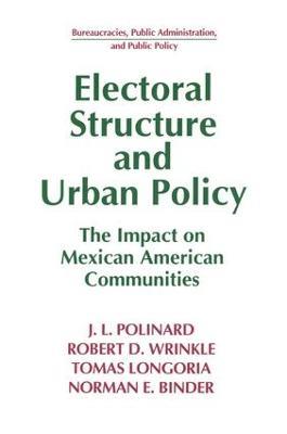 Electoral Structure and Urban Policy: Impact on Mexican American Communities - J.L. Polinard,Robert D. Wrinkle,Tomas Longoria - cover