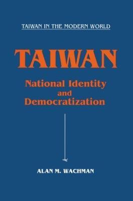 Taiwan: National Identity and Democratization: National Identity and Democratization - Alan M. Wachman - cover