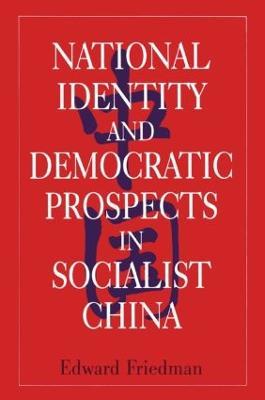 National Identity and Democratic Prospects in Socialist China - Edward Friedman - cover