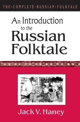 The Complete Russian Folktale: v. 1: An Introduction to the Russian Folktale - Jack V. Haney - cover