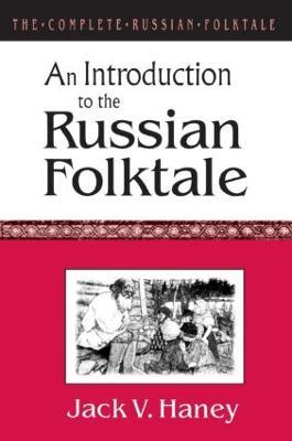 The Complete Russian Folktale: v. 1: An Introduction to the Russian Folktale - Jack V. Haney - cover