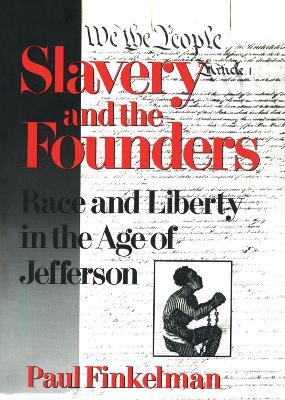 Slavery and the Founders: Dilemmas of Jefferson and His Contemporaries - Paul Finkelman - cover