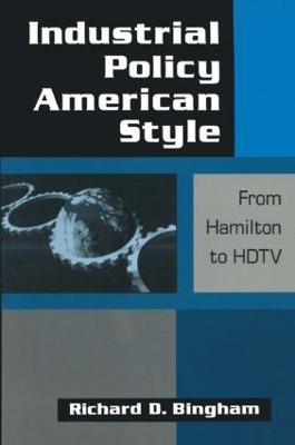 Industrial Policy American-style: From Hamilton to HDTV: From Hamilton to HDTV - Richard D. Bingham - cover