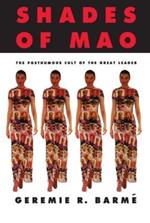 Shades of Mao: The Posthumous Cult of the Great Leader: The Posthumous Cult of the Great Leader