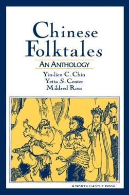 Chinese Folktales: An Anthology: An Anthology - Yin-Lien C. Chin,Yetta S. Center,Mildred Ross - cover