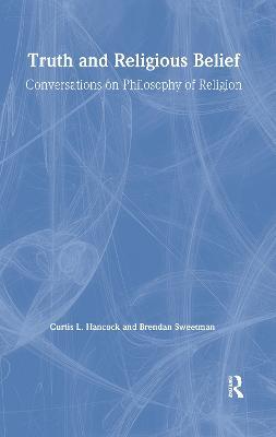 Truth and Religious Belief: Philosophical Reflections on Philosophy of Religion - Curtis L. Hancock,Brendan Sweetman,Randolph Feezell - cover
