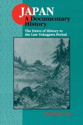 Japan: A Documentary History: v. 1: The Dawn of History to the Late Eighteenth Century: A Documentary History - David J. Lu - cover