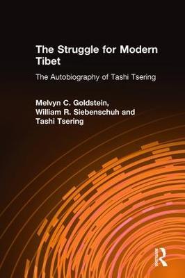 The Struggle for Modern Tibet: The Autobiography of Tashi Tsering: The Autobiography of Tashi Tsering - Melvyn C. Goldstein,William R Siebenschuh,Tashi Tsering - cover