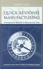 Quick Response Manufacturing: A Companywide Approach to Reducing Lead Times