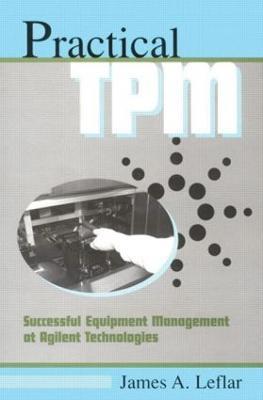 Practical TPM: Successful Equipment Management at Agilent Technologies - James Leflar - cover