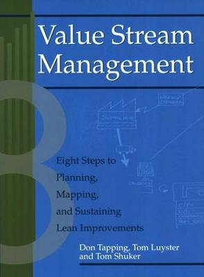 Value Stream Management: Eight Steps to Planning, Mapping, and Sustaining Lean Improvements - Don Tapping - cover