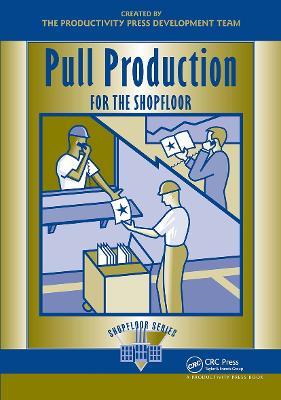 Pull Production for the Shopfloor - Productivity Press Development Team - cover