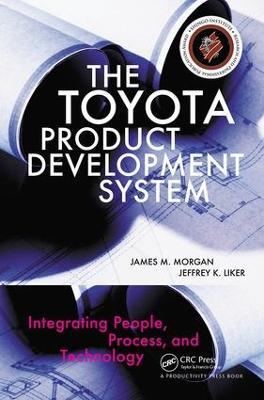 The Toyota Product Development System: Integrating People, Process, and Technology - James Morgan,Jeffrey K. Liker - cover