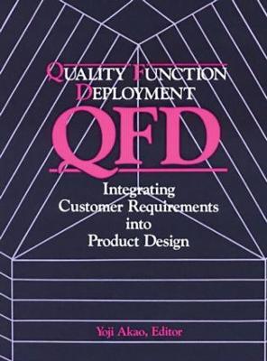 Quality Function Deployment: Integrating Customer Requirements into Product Design - Yoji Akao - cover