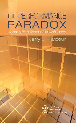 The Performance Paradox: Understanding the Real Drivers that Critically Affect Outcomes - Jerry L. Harbour - cover