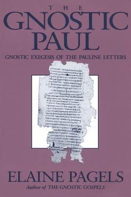 The Gnostic Paul: Gnostic Exegesis of the Pauline Letters - Elaine Pagels - cover