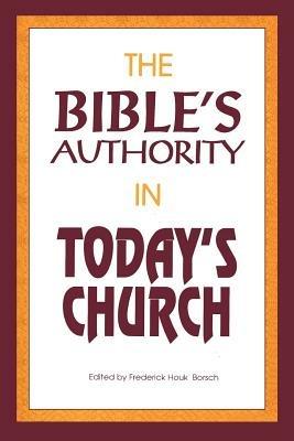 The Bible's Authority in Today's Church - Frederick Houk Borsch - cover
