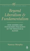 Beyond Liberalism and Fundamentalism: How Modern and Postmodern Philosophy Set the Theological Agenda - Nancey Murphy - cover