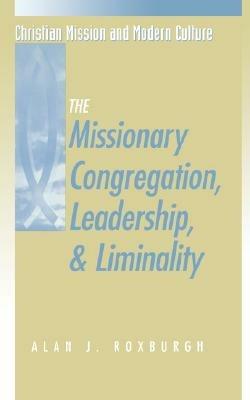 Missionary Congregation, Leadership, and Liminality - Alan J. Roxburgh - cover