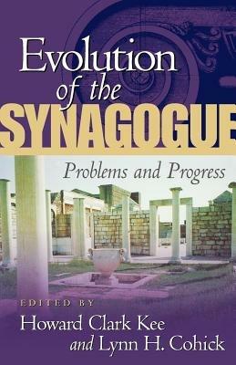 The Evolution of the Synagogue: Problems and Progress - cover